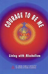 Courage To Be Me: Living with Alcoholism kaina ir informacija | Socialinių mokslų knygos | pigu.lt