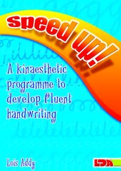 Speed Up!: a Kinaesthetic Programme to Develop Fluent Handwriting kaina ir informacija | Socialinių mokslų knygos | pigu.lt