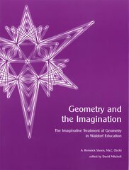 Geometry and the Imagination: The Imaginative Treatment of Geometry in Waldorf Education 2nd Revised edition цена и информация | Книги по социальным наукам | pigu.lt