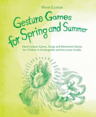 Gesture Games for Spring and Summer: Hand Gesture Games, Songs and Movement Games for Children in Kindergarten and the Lower Grades kaina ir informacija | Knygos mažiesiems | pigu.lt