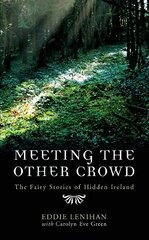 Meeting the Other Crowd: The Fairy Stories of Hidden Ireland kaina ir informacija | Socialinių mokslų knygos | pigu.lt