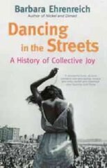 Dancing In The Streets: A History Of Collective Joy цена и информация | Книги по социальным наукам | pigu.lt