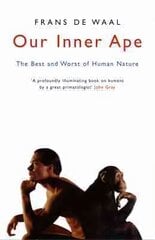 Our Inner Ape: The Best And Worst Of Human Nature kaina ir informacija | Ekonomikos knygos | pigu.lt