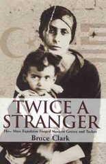 Twice A Stranger: How Mass Expulsion Forged Modern Greece And Turkey цена и информация | Исторические книги | pigu.lt