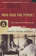 Who Paid The Piper?: The CIA And The Cultural Cold War kaina ir informacija | Socialinių mokslų knygos | pigu.lt