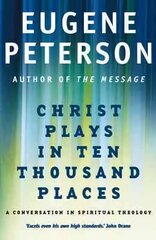 Christ Plays In Ten Thousand Places: A Conversation in Spiritual Theology kaina ir informacija | Dvasinės knygos | pigu.lt