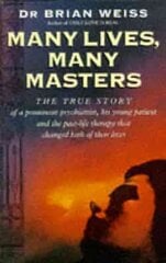 Many Lives, Many Masters: The true story of a prominent psychiatrist, his young patient and the past-life therapy that changed both their lives kaina ir informacija | Saviugdos knygos | pigu.lt