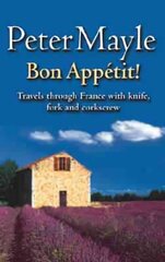 Bon Appetit!: Travels with knife,fork & corkscrew through France цена и информация | Путеводители, путешествия | pigu.lt