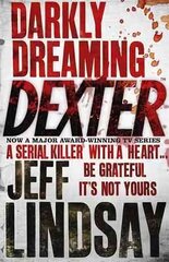 Darkly Dreaming Dexter: DEXTER NEW BLOOD, the major new TV thriller on Sky Atlantic (Book One) kaina ir informacija | Fantastinės, mistinės knygos | pigu.lt