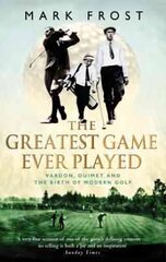 Greatest Game Ever Played: Vardon, Ouimet and the birth of modern golf kaina ir informacija | Knygos apie sveiką gyvenseną ir mitybą | pigu.lt