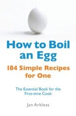How to Boil an Egg: 184 Simple Recipes for One - The Essential Book for the First-Time Cook kaina ir informacija | Receptų knygos | pigu.lt