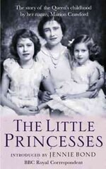 Little Princesses: The extraordinary story of the Queen's childhood by her Nanny цена и информация | Биографии, автобиогафии, мемуары | pigu.lt