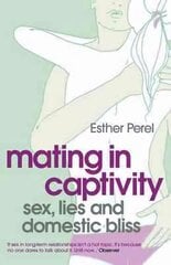 Mating in Captivity: How to keep desire and passion alive in long-term relationships kaina ir informacija | Saviugdos knygos | pigu.lt