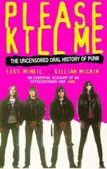 Please Kill Me: The Uncensored Oral History of Punk kaina ir informacija | Knygos apie meną | pigu.lt