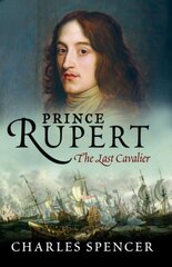 Prince Rupert: The Last Cavalier цена и информация | Биографии, автобиографии, мемуары | pigu.lt