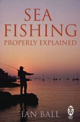 Sea Fishing Properly Explained kaina ir informacija | Knygos apie sveiką gyvenseną ir mitybą | pigu.lt