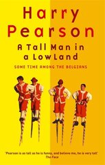 Tall Man In A Low Land: Some Time Among the Belgians kaina ir informacija | Fantastinės, mistinės knygos | pigu.lt