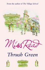 Thrush Green: The classic nostalgic novel set in 1950s Cotswolds kaina ir informacija | Fantastinės, mistinės knygos | pigu.lt
