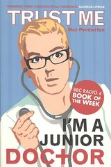 Trust Me, I'm a (Junior) Doctor kaina ir informacija | Biografijos, autobiografijos, memuarai | pigu.lt