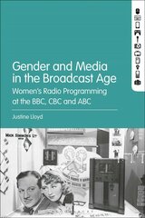 Gender and Media in the Broadcast Age: Womens Radio Programming at the BBC, CBC, and ABC kaina ir informacija | Knygos apie meną | pigu.lt