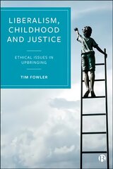 Liberalism, Childhood and Justice: Ethical Issues in Upbringing kaina ir informacija | Socialinių mokslų knygos | pigu.lt