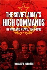 Soviet Army's High Commands in War and Peace, 1941-1992 kaina ir informacija | Istorinės knygos | pigu.lt