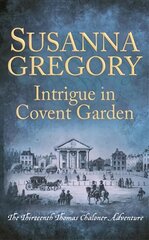 Intrigue in Covent Garden: The Thirteenth Thomas Chaloner Adventure kaina ir informacija | Fantastinės, mistinės knygos | pigu.lt