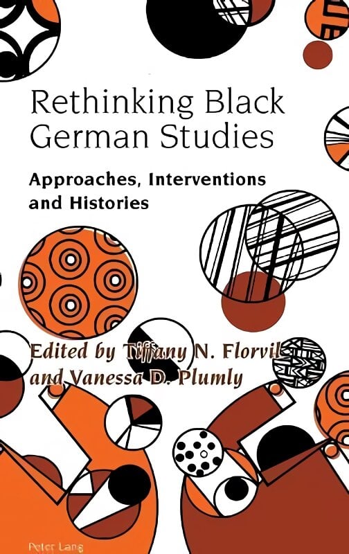 Rethinking Black German Studies: Approaches, Interventions and Histories New edition цена и информация | Istorinės knygos | pigu.lt