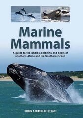 Marine Mammals: A Guide to the Whales, Dolphins and Seals of Southern Africa and the Southern Ocean kaina ir informacija | Knygos apie sveiką gyvenseną ir mitybą | pigu.lt