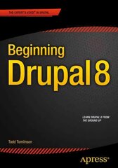 Beginning Drupal 8 1st ed. цена и информация | Книги по экономике | pigu.lt