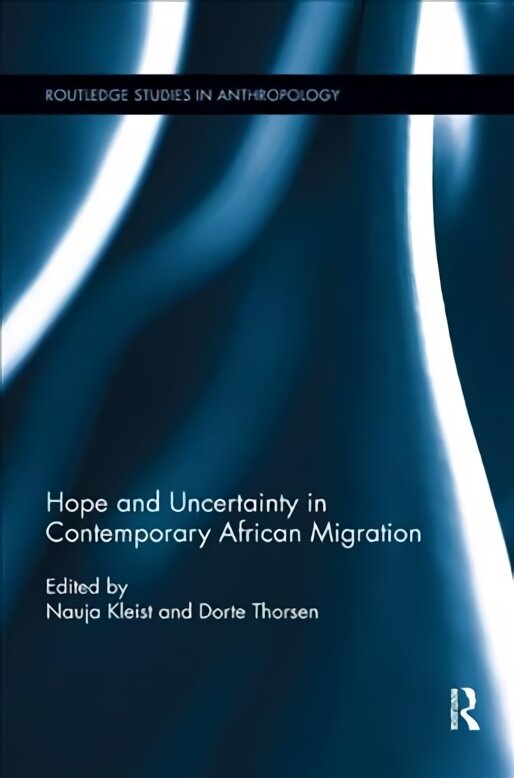 Hope and Uncertainty in Contemporary African Migration kaina ir informacija | Socialinių mokslų knygos | pigu.lt