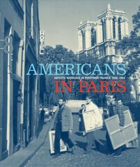 Americans in Paris: Artists working in Postwar France, 1946 1962 kaina ir informacija | Knygos apie meną | pigu.lt