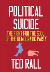 Political Suicide: The Democratic National Committee and the Fight for the Soul of the Democratic Party, A Graphic History цена и информация | Книги по социальным наукам | pigu.lt