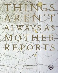 Things Aren't Always As Mother Reports цена и информация | Книги по фотографии | pigu.lt