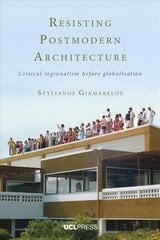 Resisting Postmodern Architecture: Critical Regionalism Before Globalisation kaina ir informacija | Knygos apie architektūrą | pigu.lt