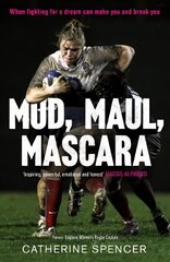 Mud, Maul, Mascara: When fighting for a dream can make you and break you kaina ir informacija | Biografijos, autobiografijos, memuarai | pigu.lt