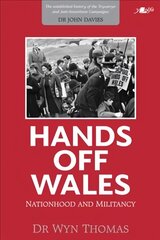 Hands off Wales - Nationhood and Militancy цена и информация | Исторические книги | pigu.lt