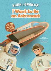 I Want to be an Astronaut: Build Up Your Job цена и информация | Книги для малышей | pigu.lt