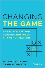 Changing the Game: The Playbook for Leading Business Transformation цена и информация | Книги по экономике | pigu.lt