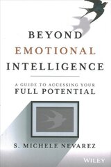 Beyond Emotional Intelligence: A Guide to Accessing Your Full Potential kaina ir informacija | Saviugdos knygos | pigu.lt