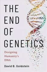 End of Genetics: Designing Humanity's DNA kaina ir informacija | Ekonomikos knygos | pigu.lt