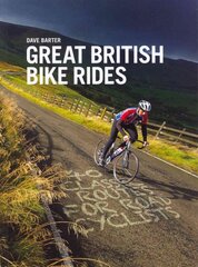 Great British Bike Rides: 40 classic routes for road cyclists Reprinted with updates in January 2020. цена и информация | Книги о питании и здоровом образе жизни | pigu.lt