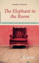 Elephant in the Room: Stories About Cancer Patients and their Doctors 2012 цена и информация | Самоучители | pigu.lt