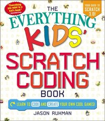 Everything Kids' Scratch Coding Book: Learn to Code and Create Your Own Cool Games! kaina ir informacija | Knygos paaugliams ir jaunimui | pigu.lt