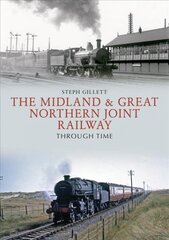 Midland & Great Northern Joint Railway Through Time kaina ir informacija | Kelionių vadovai, aprašymai | pigu.lt