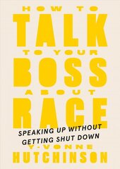 How To Talk To Your Boss About Race: Speaking Up Without Getting Shut Down kaina ir informacija | Ekonomikos knygos | pigu.lt