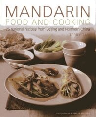 Mandarin Food and Cooking: 75 Regional Recipes from Beijing and Northern China: 75 Regional Recipes from Beijing and Northern China цена и информация | Книги рецептов | pigu.lt