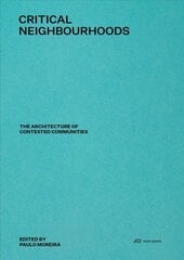 Critical Neighbourhoods: The Architecture of Contested Communities kaina ir informacija | Knygos apie architektūrą | pigu.lt