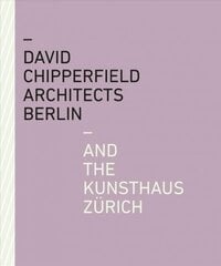 David Chipperfield Architects Berlin and the Kunsthaus Zürich цена и информация | Книги об архитектуре | pigu.lt