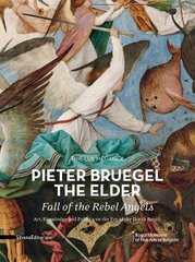 Pieter Bruegel the Elder - Fall of the Rebel Angels: Art, Knowledge and Politics on the Eve of the Dutch Revolt kaina ir informacija | Knygos apie meną | pigu.lt